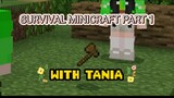 SURVIVAL MINICRAFT WITH TANIA PART 1