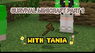 SURVIVAL MINICRAFT WITH TANIA PART 1