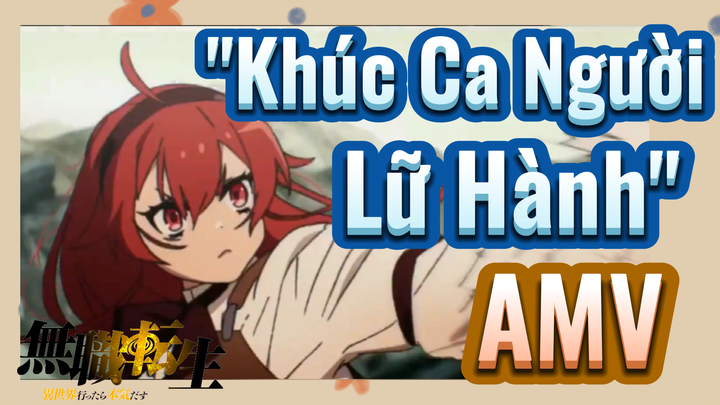 [Thất Nghiệp Chuyển Sinh] AMV | "Khúc Ca Người Lữ Hành"