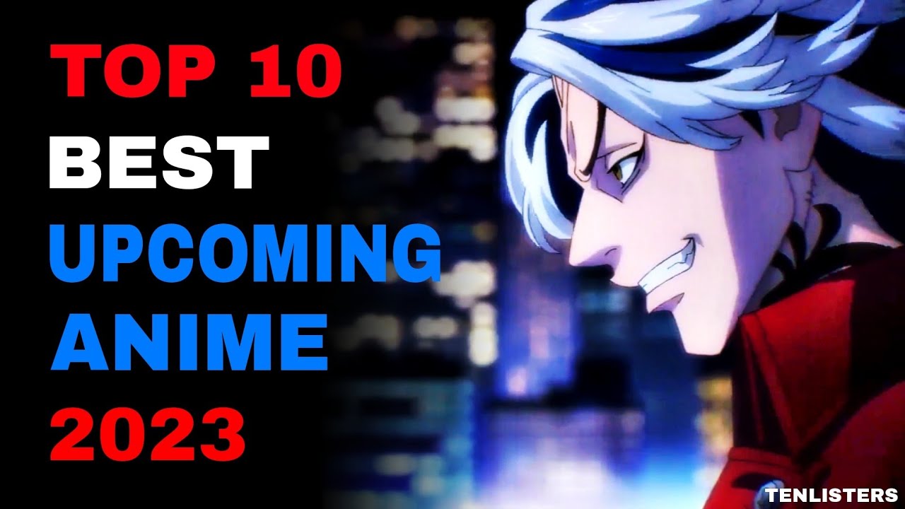 Top 10 Upcoming Action Anime Premiere in 2023  Desuzone