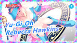 [Yu-Gi-Oh] Rebecca Hawkins Edit_7