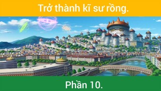 Trở thành kĩ sư rồng p10