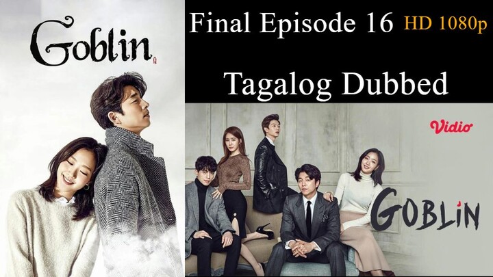 Goblin Final Episode 16 Tagalog Dubbed