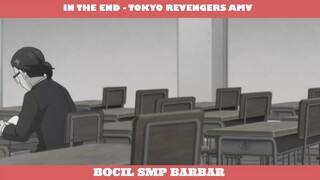 IN THE END - TOKYO REVENGERS AMV