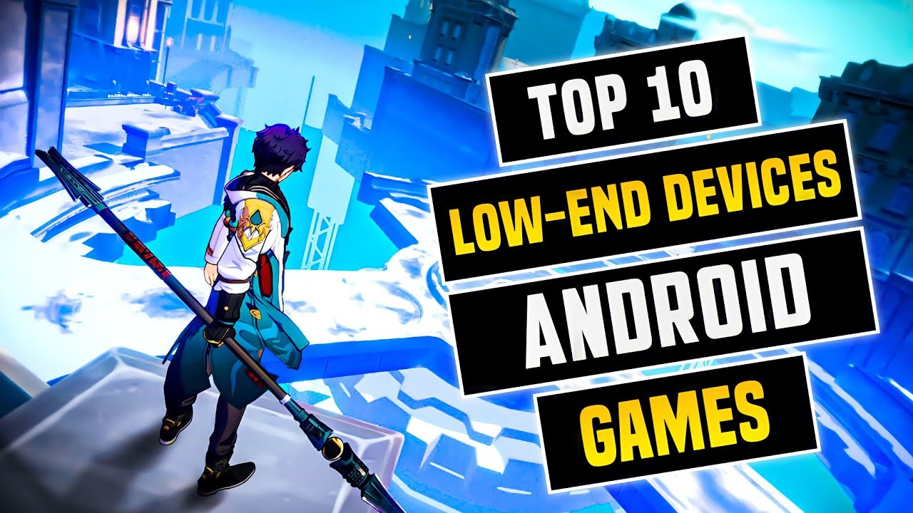 Top 10 Android Games for Low End Phones