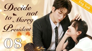 [Eng Sub] Decide not to Marry President EP08 ｜Chinese drama eng sub｜Nothing except Loving you