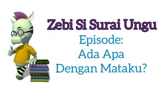 ZEBI SI SURAI UNGU - ADA APA DENGAN MATAKU