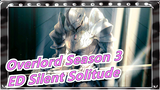 [Overlord Season 3] ED Silent Solitude (Full Ver)