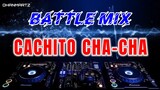 BATTLE MIX || CACHITO CHA-CHA