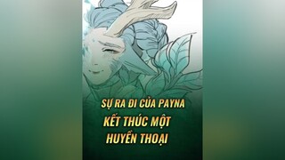 Sự ra đi của Payna : Kết Thúc 1 Huyền Thoại ở Liên Quân Mobile 😭 lienquanmobile lienquan lienquanmobile_garena lienquantiktok archangel2909 GameHayMoiNgay GamerNextGen ReviewGamehay