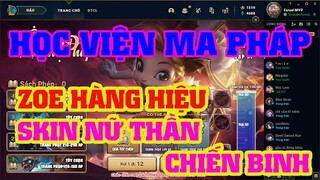 [LMHT] REVIEW SỰ KIỆN HỌC VIỆN MA PHÁP | LỤM SKIN NỮ THẦN CHIẾN BINH SIÊU ĐẸP VÀ ZOE HÀNG HIỆU