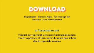 (WSOCOURSE.NET) Steph Smith – Internet Pipes – Sift Through the Treasure Trove of Online Data