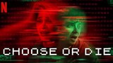 Choose Or Die Full Movie