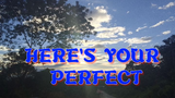 Here's your perfect ( I'm the first to say that I'm not perfect)