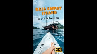 Raja Ampat Islands A Trip To Heaven