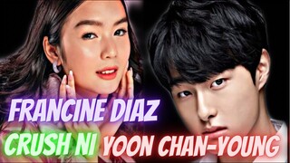 TRENDING!FRANCINE DIAZ KINILIG KAY YOON CHAN-YOUNG!