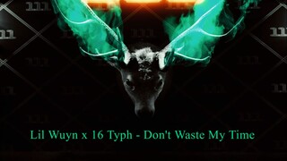 Lil Wuyn x 16 Typh - Don't Waste My Time (Official Video)