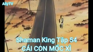 Shaman King Tập 54-CÁI CON MỐC XÌ