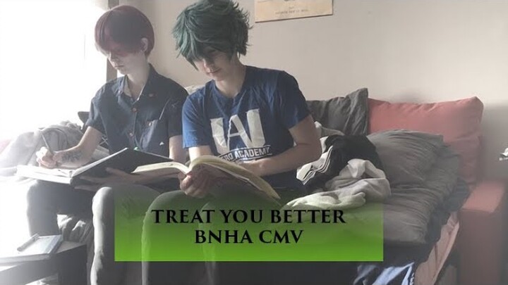Treat you better (BNHA CMV) [ BakuDeku VS TodoDeku ]