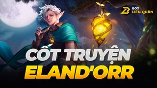 Cốt truyện tướng: ELAND'ORR - DU HIỆP HÁT RONG | Box Liên Quân