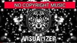 NO COPYRIGHT MUSIC | COPYRIGHT FREE MUSIC | VISUALIZATION