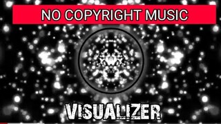 NO COPYRIGHT MUSIC | COPYRIGHT FREE MUSIC | VISUALIZATION