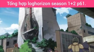 Tổng hợp loghorizon season 1+2 p61