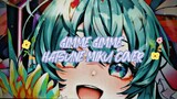 GIMME GIMME | HATSUNE MIKU COVER  anime editz