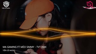 MA GAMING FT MÈO SIMMY - TVT REMIX || NHẠC HOT TIK TOK 2022