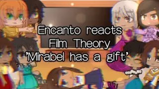 Encanto reacts to Film Theory 'Mirabel has a gift'