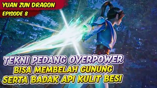 MENGUASI TEKNI PEDANG CAKRA SANGAT OVERPOWER | ALUR CERITA YUAN ZHU | EPS 8