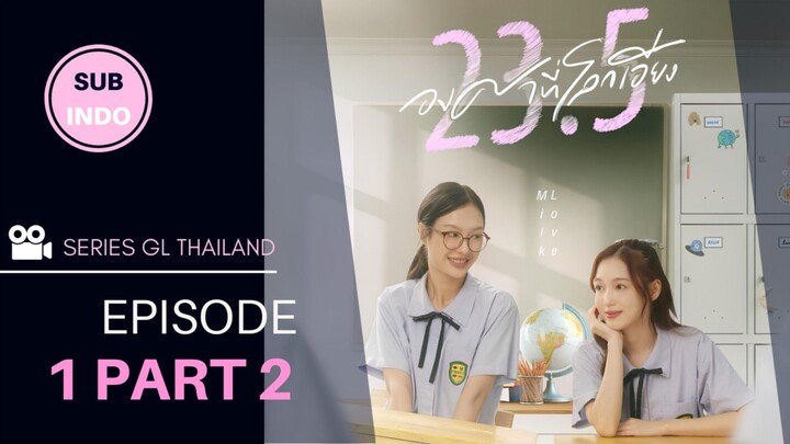 23.5 Eps 1 Part 2 Sub Indo |  GL Thai Series