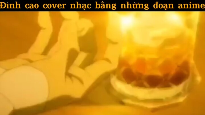 Đỉnh cover nhac bằng những đoạn anime