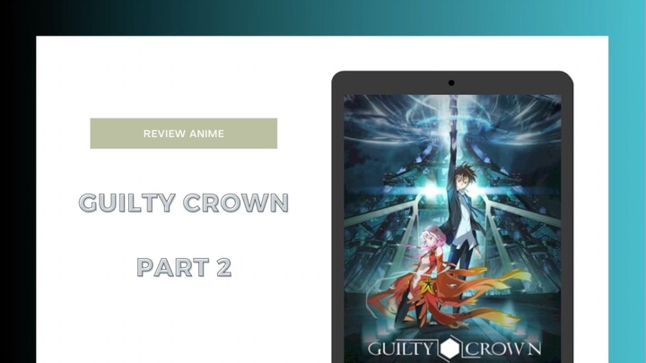 Review Anime Guilty Crown - Part 2