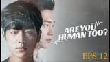ARE YOU HUMAN EPS 12 sub indo 2018