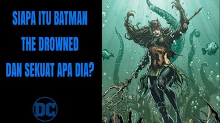 BATMAN THE DROWNED - BATMAN DENGAN KEKUATAN AQUAMAN