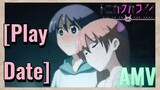 [Play Date] AMV