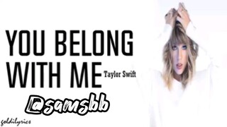 [YOU BELONG WITH ME]