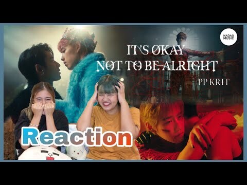 Song Reaction [ชวนติ่งT-Pop] PP Krit - It's Okay Not To Be Alright [MV]