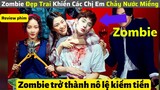 Zombie Đẹp Trai Khoai Ngon Khiến Các Chị Em Chảy Nước Miếng|| review phim: Zombie Đại Hạ giá