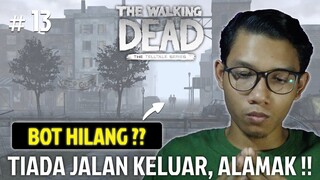 ALAMAK, DIMANA BOT KITA SEKARANG ??! - THE WALKING DEAD SEASON 1 #13