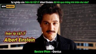 Cuộc đời và sự nghiệp của thiên tài vật lý Albert Einstein - Review phim Genius