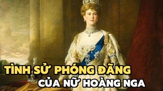 Tình sử phóng đãng của nữ hoàng Nga | Bạn có biết?