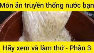 Món ăn truyền thống nước bạn hãy xem và làm thử #3