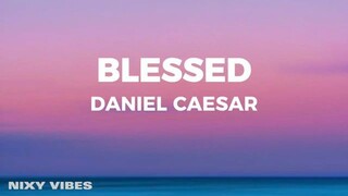 Daniel Caesar - Blessed (lyrics) 🎶