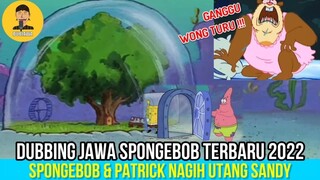 SPONGEBOB & PATRICK NAGIH UTANG SANDY🗿 | DUBBING JAWA SPONGEBOB TERBARU 2022