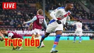 🔴 Trực tiếp Crystal Palace vs Burnley | Vòng 27 Premier League