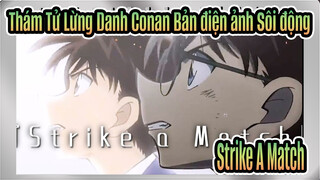 [Thám Tử Lừng Danh Conan Bản điện ảnh/Sôi động] Strike A Match