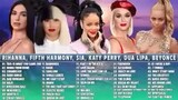 Top Music Ever Sia, Dua Lipa, Katy Perry, Rihanna, Lady Gaga, Best Hit Full Playlist