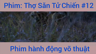 Phim Hành Động Thợ Săn Tử Chiến #12